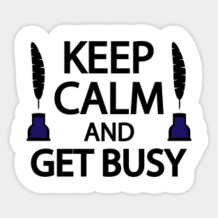 Keep calm and get busy Sticker